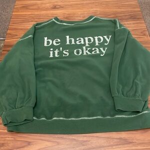 Fleece Be happy it’s okay Sweatshirt!